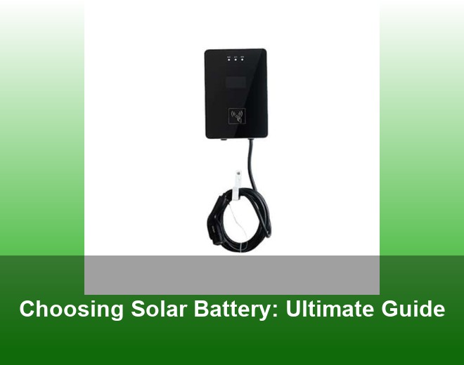 Choosing Solar Battery: Ultimate Guide